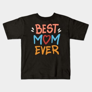 BEST MOM EVER GIFT Kids T-Shirt